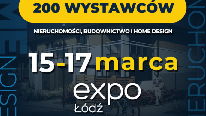  - Łódzkie Targi Nieruchomości & Budowa Domu w EXPO ŁÓDŹ