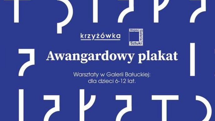 Grafika promująca wydarzenie: Awangardowy plakat - warsztaty dla dzieci w Galerii Bałuckiej (Miejska Galeria Sztuki w Łodzi) - mat. pras. MGSŁ