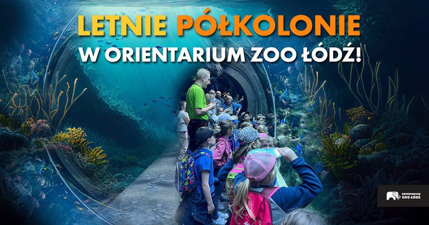 Letnie Kolonie w Orientarium Zoo Łódź