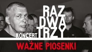 Grafika promująca wydarzenie: Raz Dwa Trzy - Ważne Piosenki - koncert w Wytwórni  -  mat. pras. Wytwórnia