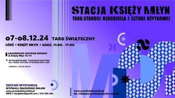  -  STACJA KSIĘŻY MŁYN - Świąteczny Targ Staroci, Rękodzieła i Sztuki Użytkowej