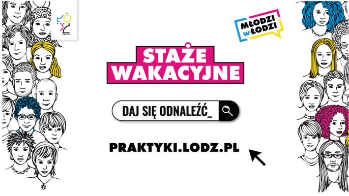 Praktykuj w Łodzi - Staże wakacyjne 