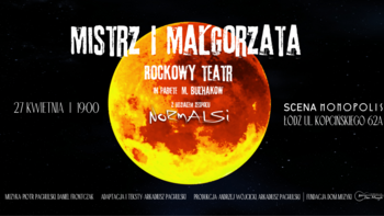  - „Mistrz i Małgorzata Rockowy teatr” na Scenie Monopolis