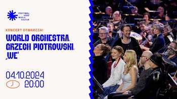  - Festiwalu Łódź Wielu Kultur 2024! - Koncert Otwarcia: World Orchestra. Grzech Piotrowski. „WE” w Klubie Wytwórnia