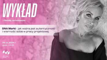  -   Łódź Young Fashion: Wykład z Natalią Jaroszewską w Akademii Sztuk Pięknych