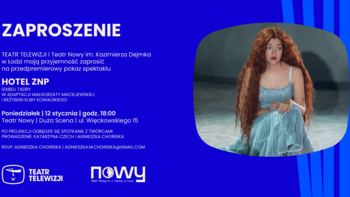  -  Hotel ZNP – przedpremierowa emisja w Teatrze Nowym