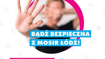  -  Bądź bezpieczna z MOSiR Łódź