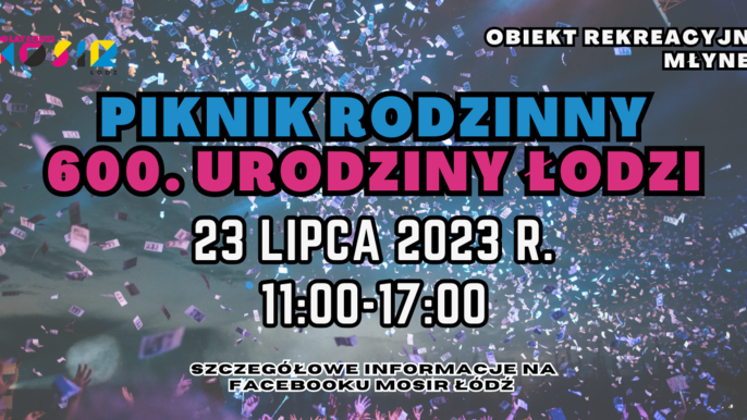 Piknik Rodzinny z okazji 600. Urodzin Łodzi 
