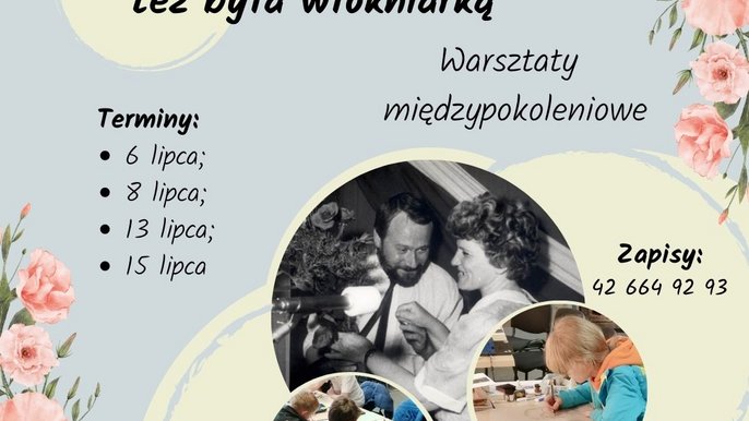 Warsztaty w Muzeum Fabryki - „Moja babcia, ciocia… też była włókniarką” 