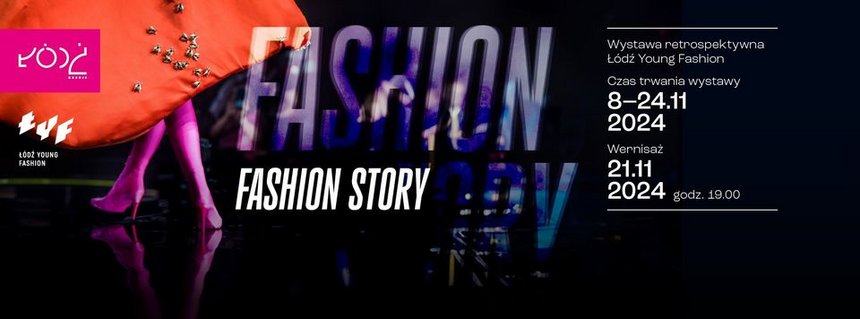  Łódź Young Fashion: FASHION STORY. Wystawa retrospektywna ŁYF | wernisaż w Akademii Sztuk Pięknych