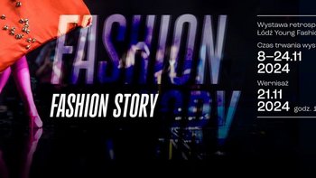  -   Łódź Young Fashion: FASHION STORY. Wystawa retrospektywna ŁYF | wernisaż w Akademii Sztuk Pięknych