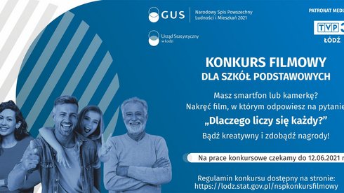 Grafika ilustracyjna zawierająca sylwetki czterech zadowolonych osób, logo GUS, Urzędu Statystycznego w Łodzi oraz TVP3 Łódź i napis: KONKURS FILMOWY DLA SZKÓŁ PODSTAWOWYCH. Masz smartfon lub kamerkę? Nakręć film, w którym odpowiesz na pytanie „Dlaczego liczy się każdy?” Bądź kreatywny i zdobądź nagrody. Na prace konkursowe czekamy do 12.06.2021 r. Regulamin konkursu dostępny na stronie: https://lodz.stat.gov.pl/nspkonkursfilmowy