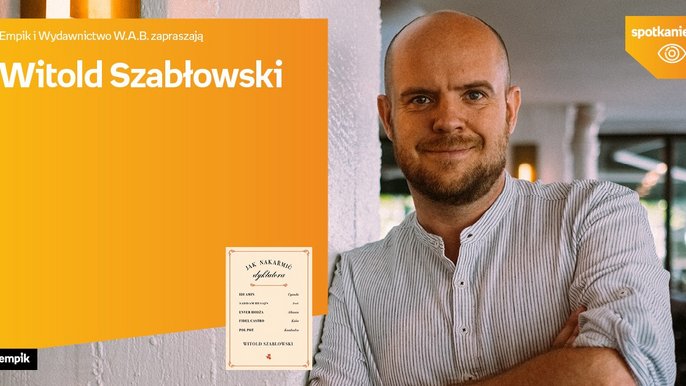 Grafika promująca wydarzenie: Witold Szabłowski | spotkanie autorskie w Empiku w Manufakturze - fot. mat. Empik.com