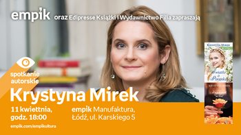 Grafika promująca wydarzenie: Krystyna Mirek - spotkanie autorskie w Empiku w Manufakturze -  mat. pras. Salon Empik Łódź Manufaktura