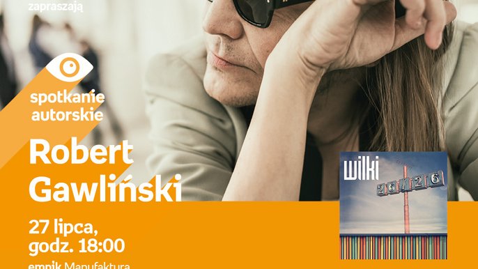Grafika promująca wydarzenie: Robert Gawliński - spotkanie autorskie w Empiku w Manufakturze - mat. pras. Salon Empik Łódź Manufaktura