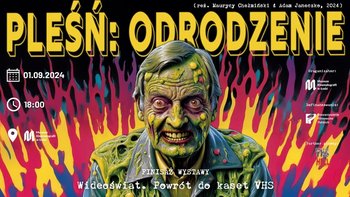  -  „WIDEOŚWIAT. POWRÓT DO KASET VHS” - finisaż i pokaz filmu „Pleśń: Odrodzenie” (2024) w Muzeum Kinematografii