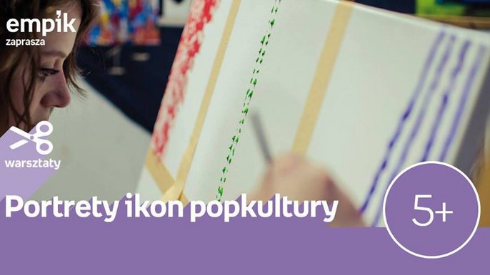 Grafika promująca wydarzenie: "Portrety ikon popkultury" - warsztaty dla dzieci w Empiku w Manufakturze - mat. pras. Salon Empik Łódź Manufaktura
