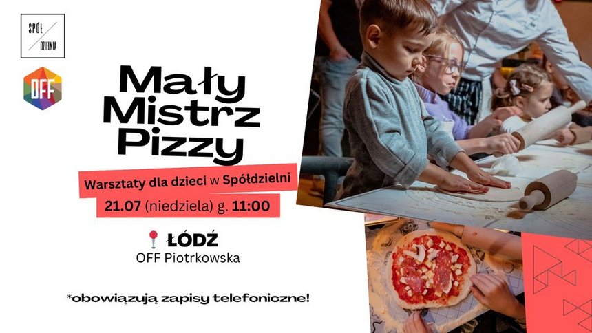 Mali Mistrzowie Pizzy - Warsztaty dla dzieci w Spółdzielni na OFF Piotrkowska