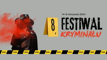  -  8. Festiwal Kryminału w Miejskiej Strefie Kultury