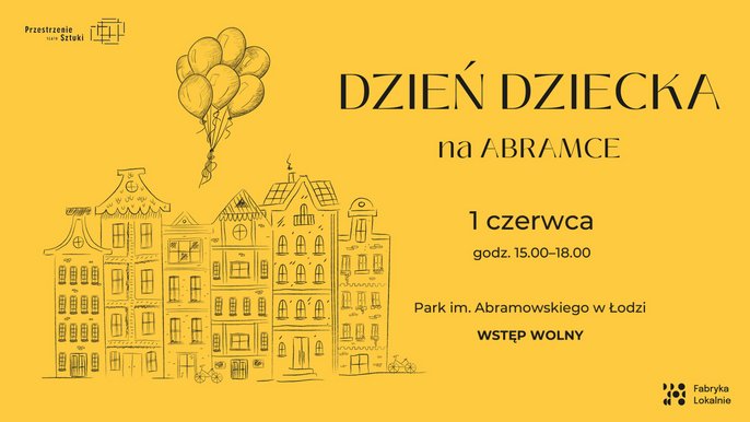  - Dzień Dziecka na Abramce | piknik rodzinny Fabryki Sztuki
