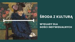 Obraz z malarskim portretem kobiety w ciemnym kapeluszu z różą i niebieskim stroju z puszystym boa, na tle konia i różowych kwiatów. Po prawej stronie, na ciemnozielonym tle, znajduje się biały napis w języku polskim: "ŚRODA Z KULTURĄ" i poniżej "WYKŁADY DLA GOŚCI INDYWIDUALNYCH".
