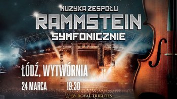  -  "Muzyka Zespołu Rammstein Symfonicznie" w Klubie Wytwórnia