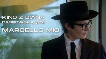  -  Kino z Dianą Dąbrowską #51 | MARCELLO MIO przedpremierowo w Kinie Charlie