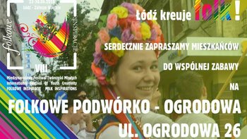Zdjęcie promujące wydarzenie: Folkowe Inspiracje 2018 - "Folkowe podwórko" - ul. Ogrodowa w Łodzi -  mat. pras. MFTM Folkowe Inspiracje 2018