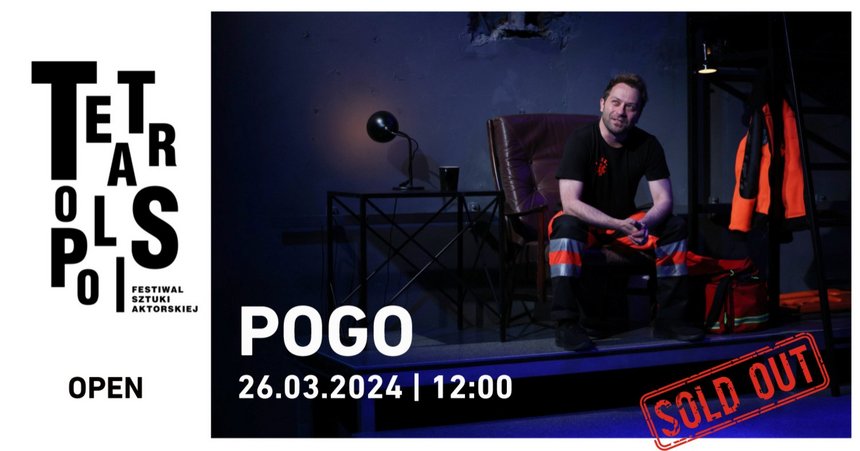 TEATROPOLIS 2024 - Spektakl: „Pogo” Kategoria Open