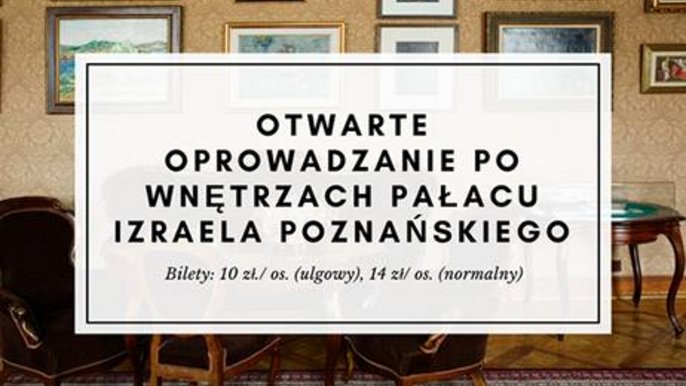 Grafika promująca wydarzenie: Otwarte oprowadzanie po wnętrzach Pałacu I. Poznańskiego - mat. pras. organizatora