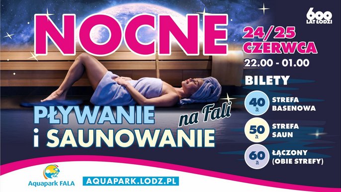 Nocne Pływanie i Saunowanie na FALI. 24/25 czerwca 22:00-01:00. Bilety Strefa Basenowa 40 zł, Strefa Saun 50 zł, łączony (obie strefy) 60 zł. 