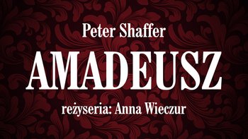 spektakl „Amadeusz” - spektakl „Amadeusz”
