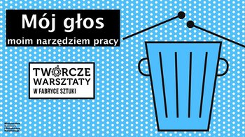 Grafika promująca wydarzenie: Mój głos moim narzędziem pracy - Twórcze Warsztaty rodzinne w Fabryce Sztuki w Łodzi -  mat. pras. Fabryka Sztuki w Łodzi