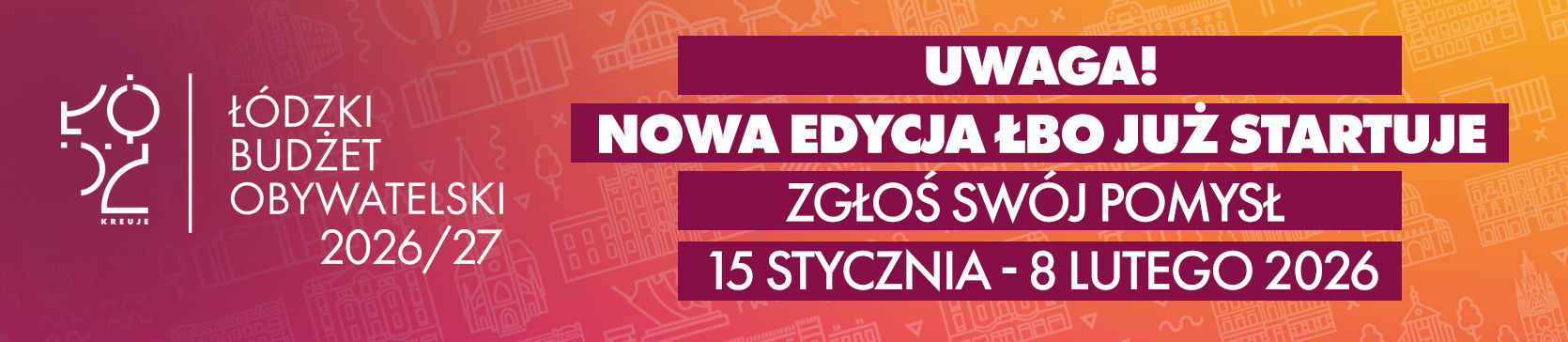 Uwaga! Nowa edycja ŁBO już startuje. Zgłoś swój pomysł 16 stycznia - 8 lutego 2026. Przejdź do informacji.