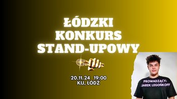  -  ŁÓDZKI KONKURS STAND-UP w KIJu