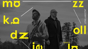  - Jazzowy Raut: Mazzoll&Kądziela w DK "Ariadna"