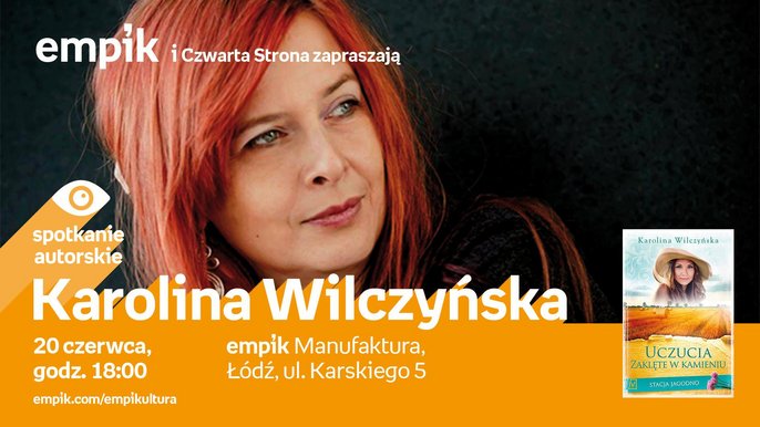 Grafika promująca wydarzenie: Karolina Wilczyńska - spotkanie autorskie w Empiku w Manufakturze - mat. pras. Salon Empik Łódź Manufaktura