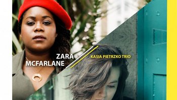 Grafika promująca wydarzenie:11. LAJ: Kasia Pietrzko Trio / Zara McFarlane - koncert w Wytwórni  -  mat. pras. Wytwórnia