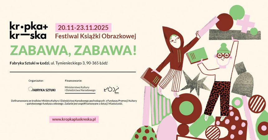 Festiwal Książki Obrazkowej Kropka+Kreska w Fabryce Sztuki: Zabawa, zabawa!