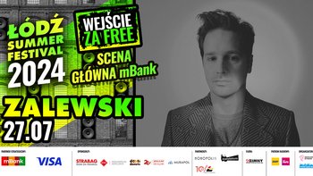  -  Łódź Summer Festival 2024: Zalewski - Scena Główna mBank