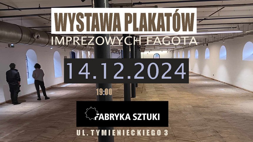 Plakaty imprezowe Fagota | wernisaż wystawy w Fabryce Sztuki