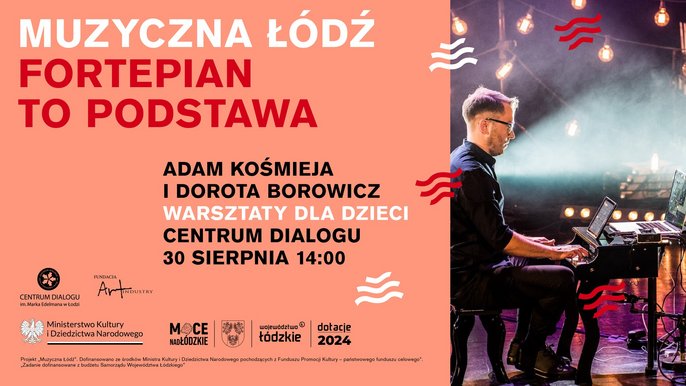  - "Muzyczna Łódź" - Fortepian to podstawa! w Centrum Dialogu