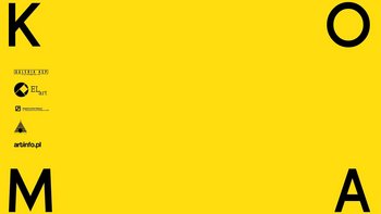Plakat promujący wydarzenie: KOMA - wystawa ELart w Galerii ASP, ul. Piotrkowska 68. Projekt graficzny plakatu - Wojtek Domagalski -  mat. pras. Galeria ASP