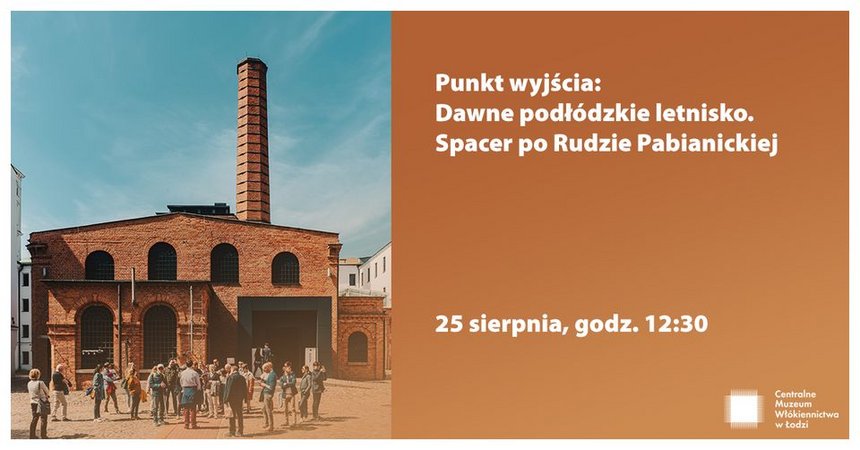 Punkt wyjścia: Dawne podłódzkie letnisko - spacer po Rudzie Pabianickiej z Centralnym Muzeum Włókiennictwa