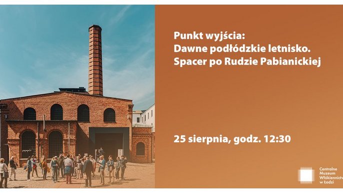  - Punkt wyjścia: Dawne podłódzkie letnisko - spacer po Rudzie Pabianickiej z Centralnym Muzeum Włókiennictwa