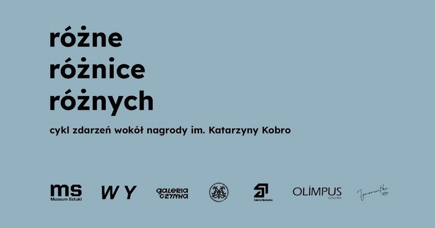 różne, różnice, różnych. Cykl zdarzeń wokół nagrody im. Katarzyny Kobro w Muzeum Sztuki ms1