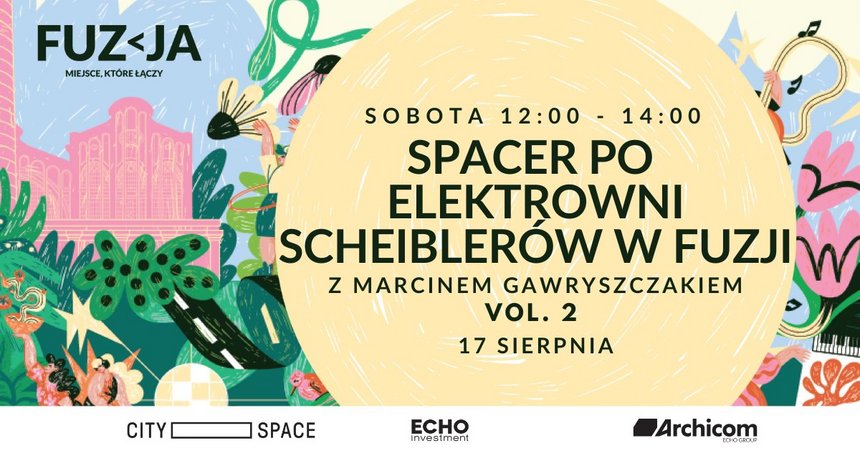 Fuzja z Latem - Spacer po Elektrowni Scheiblerów w Fuzji z Marcinem Gawryszczakiem VOL. 2