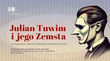  -  Julian Tuwim i jego Zemsta na motywach „Zemsty nietoperza” Johanna Straussa w Sali Koncertowej Akademii Muzycznej