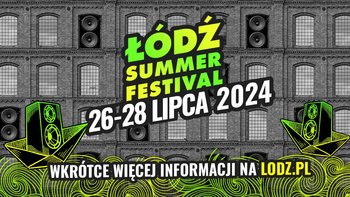  - Łódź Summer Festival 2024