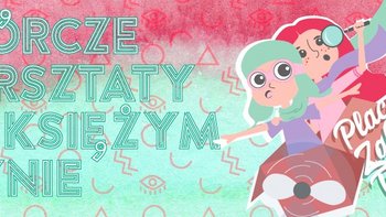 Grafika promująca wydarzenie: "Księży Młyn. Wakacyjne twórcze wybryki" - plenerowe warsztaty na Księżym Młynie -  mat. pras. Ośrodek Kultury Górna